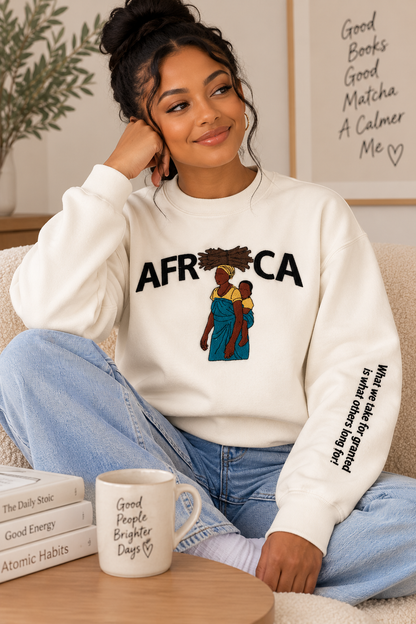 Mother Africa Crewneck Sweat (What we take for granted is what others long for!)