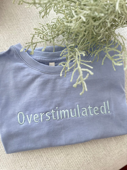 OVERSTIMULATED Embroidered Tee
